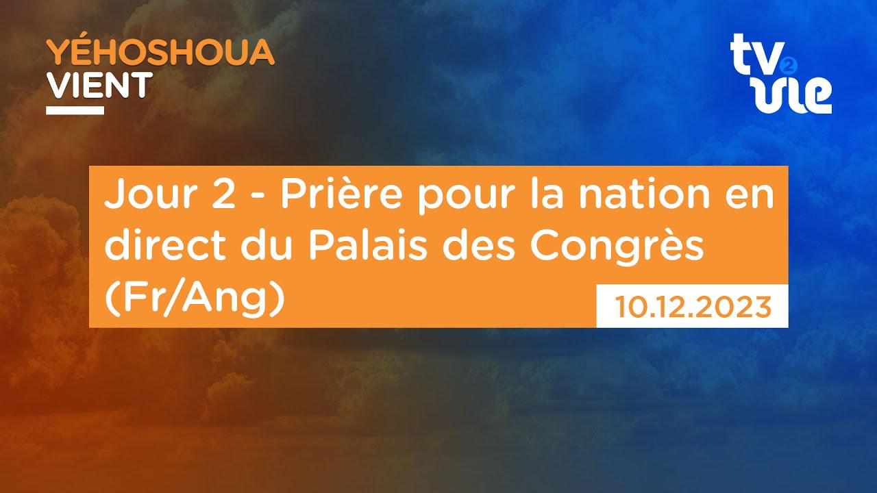 Thumbnail of video: Jour 2 - Prière pour la nation en direct du Palais des Congrès ( Fr/Ang )