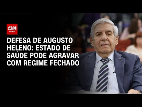 Estado de saúde pode agravar com regime fechado, diz defesa de Augusto Heleno