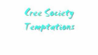 Cree Society-Temptations