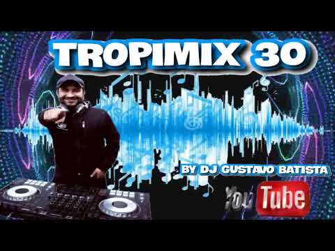 TROPIMIX - 30- GUILLERMO BUITRAGO 2- BY DJ GUSTAVO BATISTA