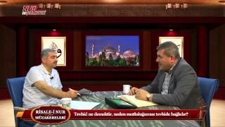 Risale-i Nur Müzakereleri - Tevhid ne demektir, neden mutluluğumuz tevhide bağlıdır?