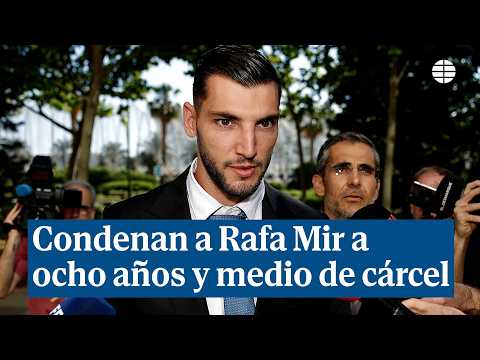 Condemnen el futbolista Rafa Mir a vuit anys i mig de presó per agressió sexual i lesions