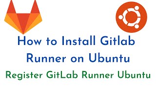 How to Install GitLab Runner on Ubuntu 22.04 LTS and Register GitLab Runner on Ubuntu 22.04 LTS