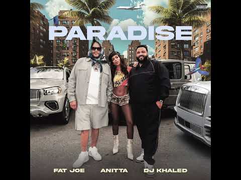 Fat Joe, Anitta, DJ Khaled - Paradise HQ Audio