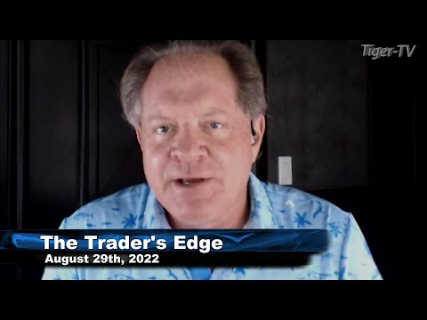 August 29th, The Trader's Edge with Steve Rhodes on TFNN - 2022