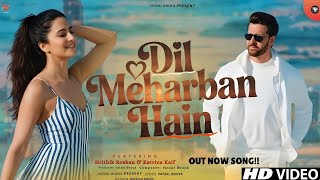 Download lagu New Song 2025 | Dil Meharban Hain | Hrithik Roshan | katrina kaif | New Hindi Song | Romantic Song mp3