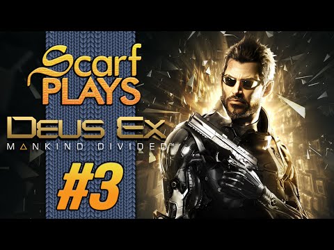 ScarfPLAYS Deus Ex: Mankind Divided - 3.The Worst Neighbor