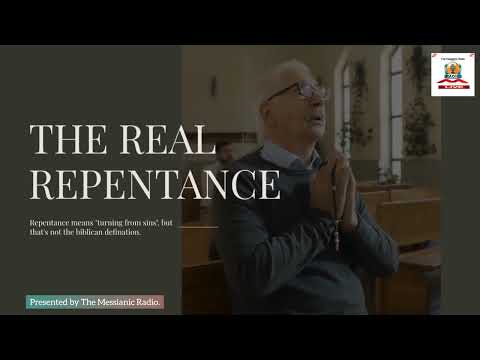 THE REAL REPENTANCE - The Messianic Radio