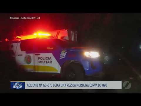 Acidente na GO-070 deixa uma pessoa morta na "Curva do Ovo"