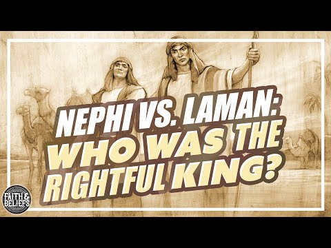 Nephi vs. Laman: Who was the rightful king? Ep. 134