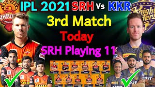 IPL 2021 - 3rd Match | Hyderabad Vs Kolkata 3rd Match Playing 11 | SRH Playing 11 | SRH Vs KKR 2021
