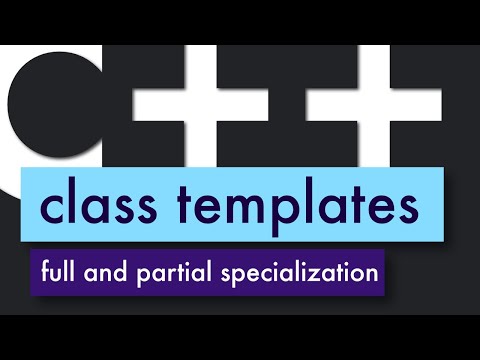 How to use CLASS TEMPLATES, type traits, partial and full class template specialization