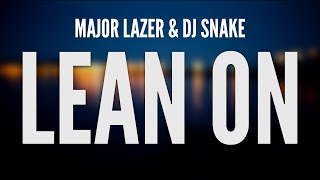 Major Lazer & DJ Snake - Lean On (feat. MØ) (Lyrics)