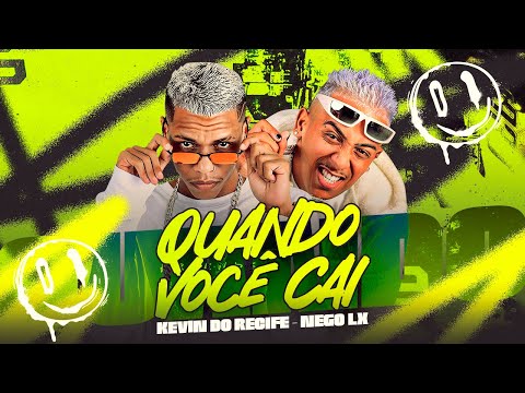 NEGO LX, KEVIN DO RECIFE - QUANDO VOCÊ CAI