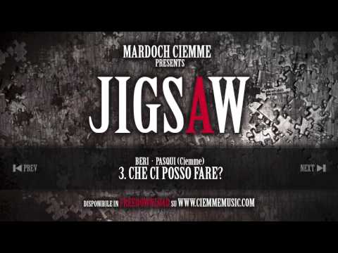 Mardoch Ciemme - Che ci posso fare? (feat. Beri & Pasqui Ciemme) - Jigsaw
