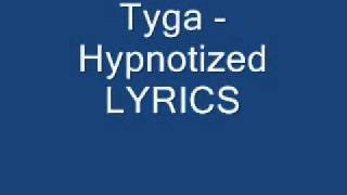 Hypnotized Lyrics - Tyga