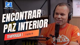 PodCast Pega a Lição | Encontrar paz interior | EP9T01