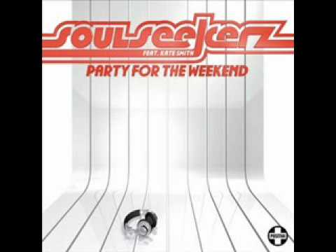 SoulSeekerz ft. Kate Smith-Party For The Weekend