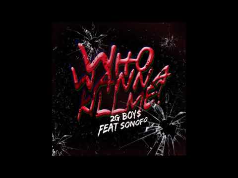 2G BOY$ - Who Wanna Kill Me ?  Feat.Sonofo (Prod.SixkYoungO)