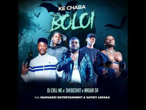 Ke Chaba Boloi - DJ Call Me, Shebeshxt, Naqua SA Feat. Makhadzi Ent. & Natiey Lepaka (Visualizer)