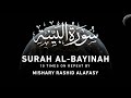 Surah Al-Bayinah by Mishary Rashid Alafasy | 10x Repeat | مشاري بن راشد العفاسي | سورة البين