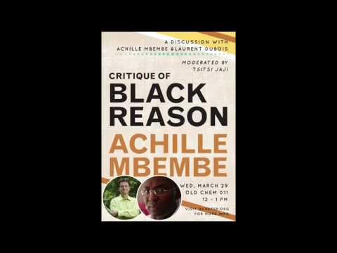 'Critique of Black Reason': Achille Mbembe, Laurent Dubois, & Tsitsi Jaji