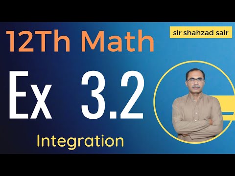 FSC Math Part 2 Chapter 3 || Exercise 3.2 Integration || 12Th Class Math