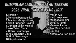 Download lagu KUMPULAN LAGU POP GALAU TERBAIK 2026 VIRAL TIK TOK PLUS LIRIK LAGU || kumpulan lagu sad 2026 tik tok mp3