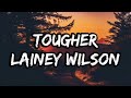 Lainey Wilson - Tougher (Lyrics)