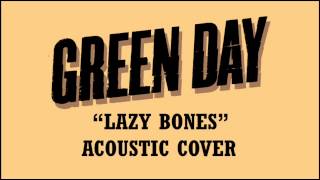 Green Day - Lazy Bones (Acoustic Cover)