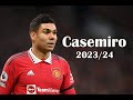 Casemiro  2023/2024 | Skills| Assists | Goals – HD.