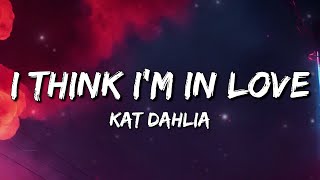 Download lagu Kat Dahlia - I Think I'm In Love (Lyrics) mp3