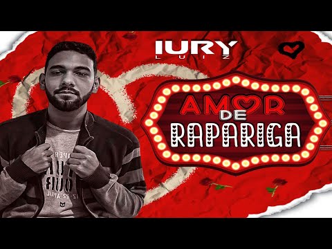 Amor De Rapariga - Iury Luiz