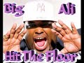 Big Ali Feat.Dollarman - Hit The Floor