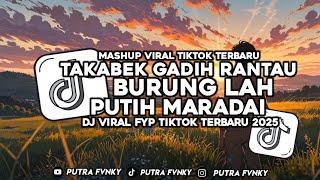 Download lagu DJ TAKABEK GADIH RANTAU - BURUNG LAH PUTIH MARADAI STYLE KONDANG CANDU VIRAL FYP TIKTOK TERBARU 2025 mp3