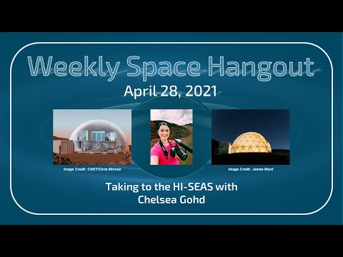 Weekly Space Hangout: April 28, 2021 – Taking to the HI-SEAS with Chelsea Gohd