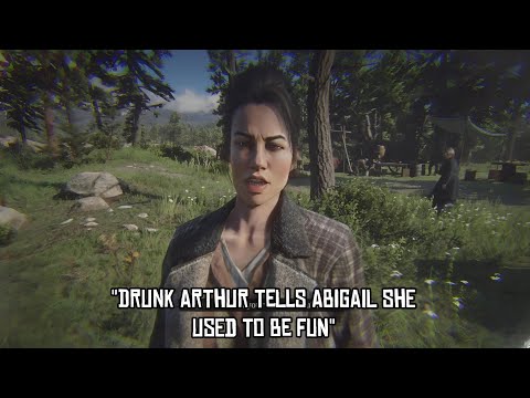 Drunk Arthur says Abigail was fun in the past | Rdr2