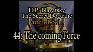 44: The Coming Force (Secret Doctrine)