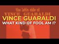 Vince Guaraldi - What Kind Of Fool Am I? (Official Audio)