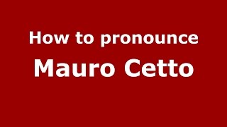 How to pronounce Mauro Cetto
