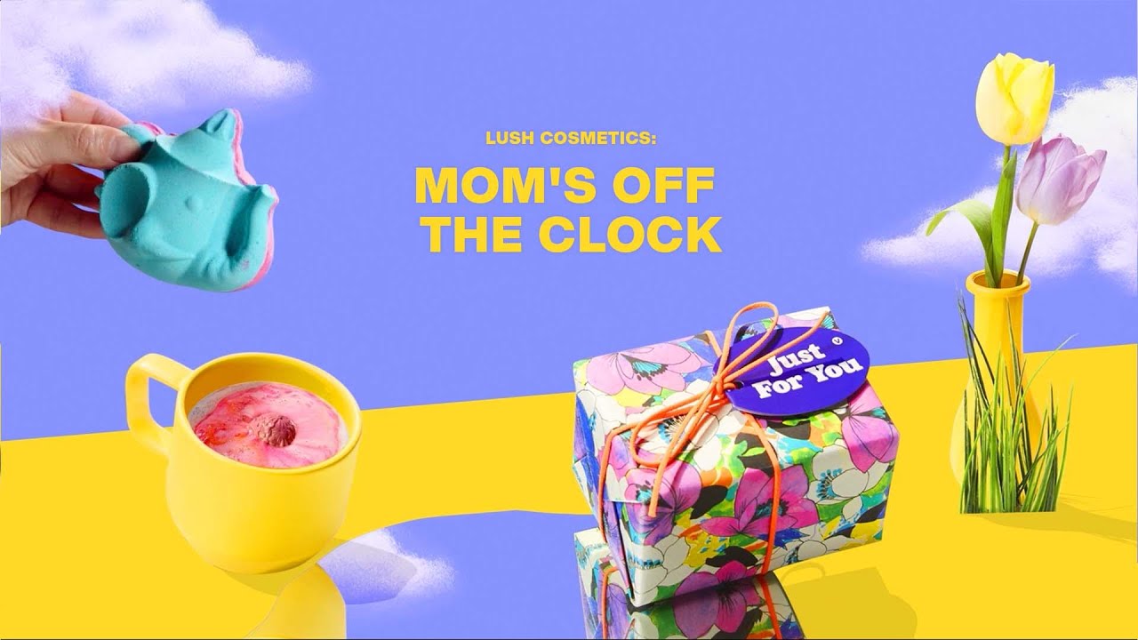 Lush Cosmetics: Mom's Off the Clock
