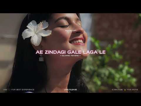 Ae Zindagi Gale Laga Le (Slowed+Reverb) - Arijit Singh | Kota Lofi