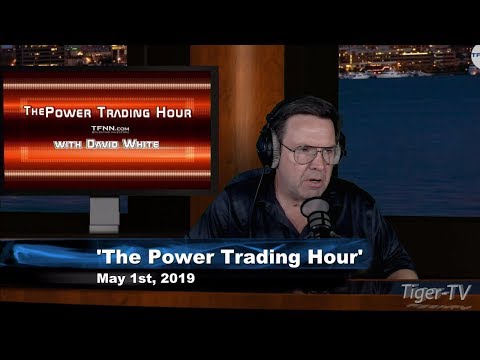 May 1st, Power Trading Hour with David White on TFNN - 2019