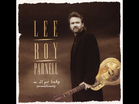 Givin' Water To A Drowning Man - Lee Roy Parnell