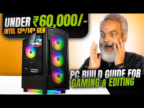 Under ₹60,000/- 🔥 PC Build Guide for Gaming & Editing ⚡ Intel 13th/14th Gen CPU