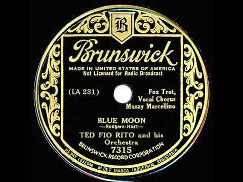1st RECORDING OF: Blue Moon - Ted Fio Rito (1934--Muzzy Marcellino, vocal)