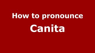 How to pronounce Canita