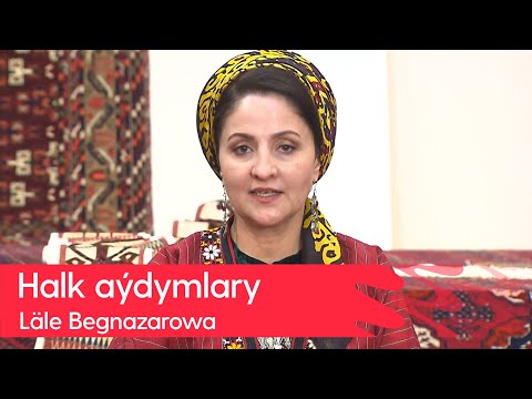Lale Begnazarowa - Halk aydymlary | 2023