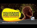 Holograms And Human Consciousness