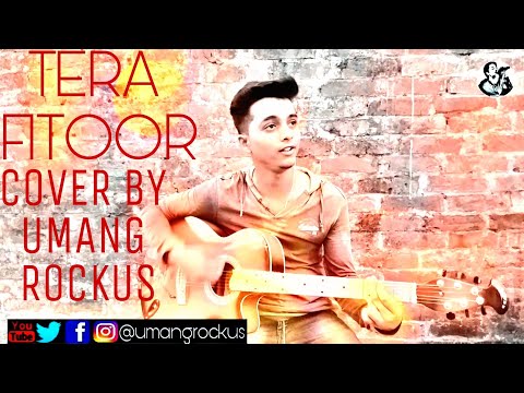 Umang Rockus Tera Fitoor Arijit Singh Cover By Umang Rockus